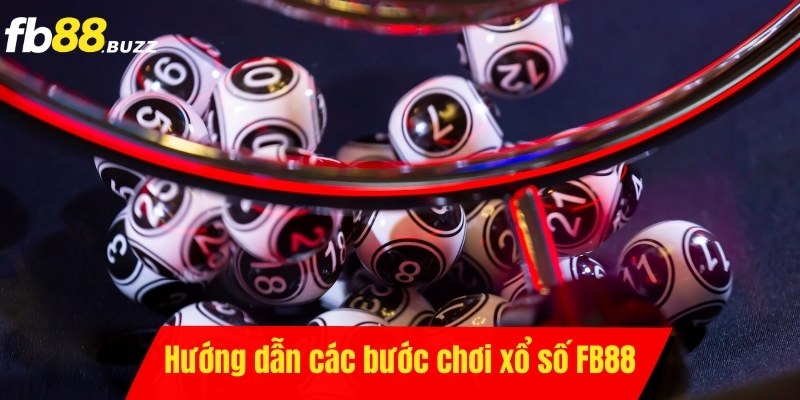 Hướng dẫn các bước chơi xổ số FB88 cho tân thủ