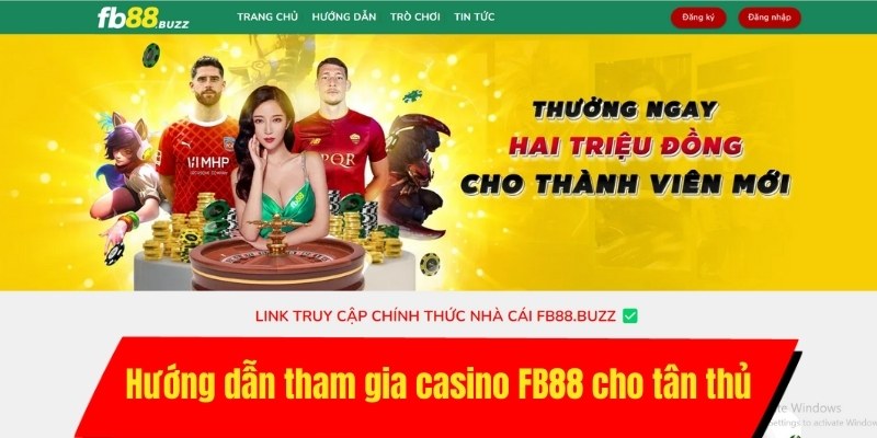 Chi tiết tham gia casino FB88 dành cho tân thủ