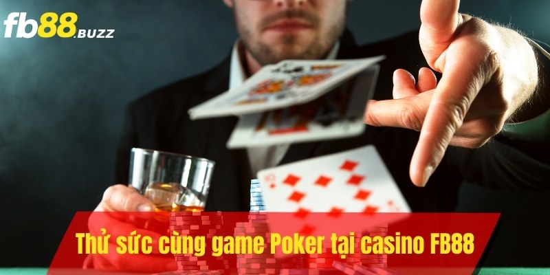 Thử sức cùng game Poker cực đỉnh tại sảnh casino của nhà cái FB88