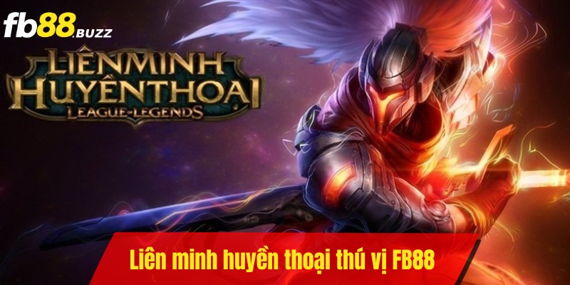 Liên minh huyền thoại thú vị siêu hút khách