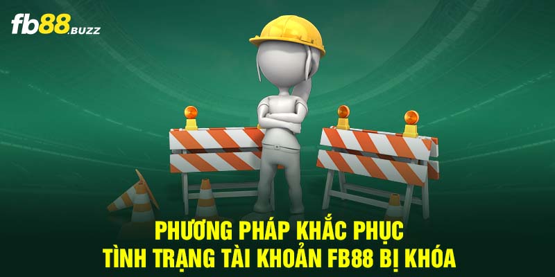 Phương pháp khắc phục tình trạng tài khoản FB88 bị khóa