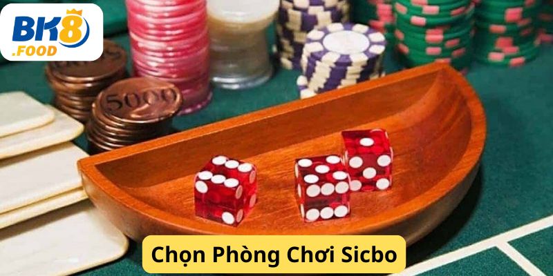 Chọn Phòng Chơi Sicbo