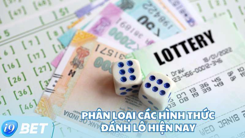 Phân loại các hình thức đánh lô hiện nay